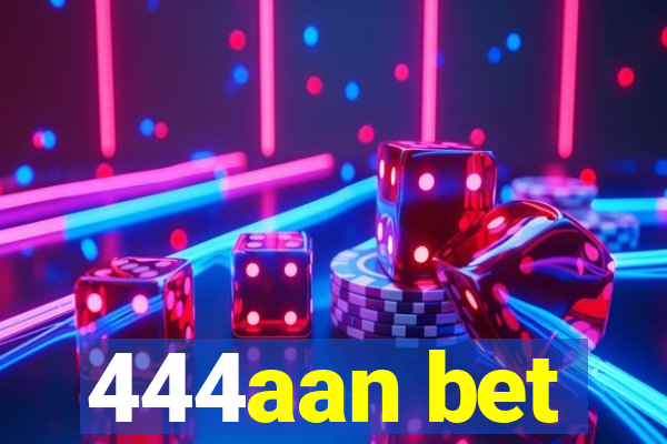 444aan bet